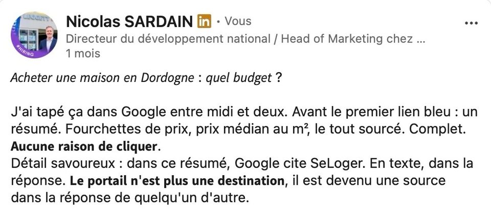 Capture d’un post LinkedIn de Nicolas Sardain, il y a un mois&nbsp;: «&nbsp;Acheter une maison en Dordogne&nbsp;: quel budget&nbsp;?&nbsp;». Il y écrit que le portail n’est plus une destination, il est devenu une source dans la réponse de quelqu’un d’autre.